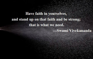 Have faith in yourselves, and stand up on that faith and be strong ...
