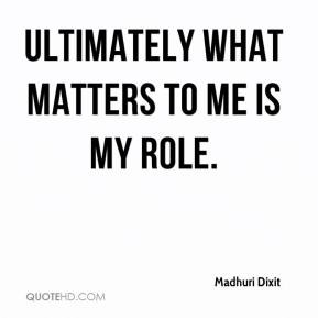 madhuri-dixit-quote-ultimately-what-matters-to-me-is-my-role.jpg