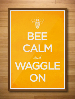 Bee Calm and Waggle On #quote