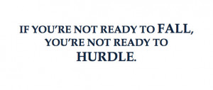... Things #2130: If you're not ready to fall, you're not ready to hurdle