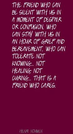 The friend who can be silent with us in a moment Quote By Henri Nouwen