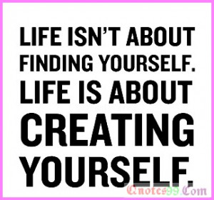 Life About Creating Yourself