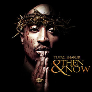 2Pac - Then And Now (Mixtape)