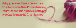 Baby you're more than a dream come true. You're more than Prince ...