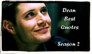 Picspam: Best Dean Quotes (Season 2)