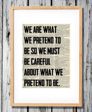 Kurt Vonnegut Quote - We are what we pretend to be - Art Print on ...