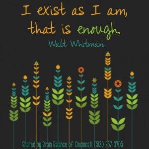 exist as I am, that is enough. Walt Whitman #quote #quoteoftheday # ...