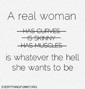 funny quotes a real woman has curves is skinny has muscles all crossed ...