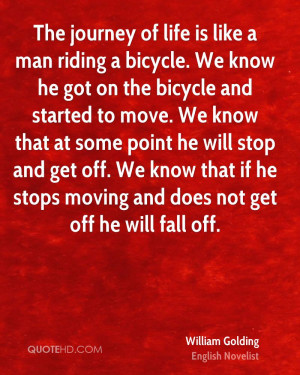 The journey of life is like a man riding a bicycle. We know he got on ...