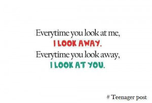 Everytime you look at me, I look away. Everytime you look away, I look ...