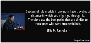 Successful role models in any path have travelled a distance in which ...