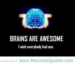 ... awesome quotes brains are awesome happy life quotes my lovely quotes