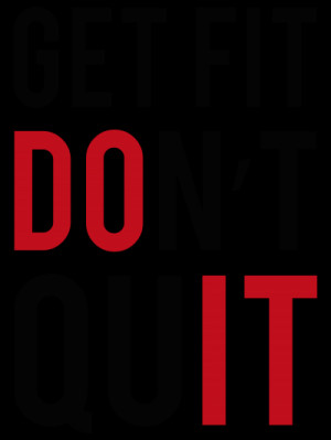 get fit don t quit fitness quote get fit don t quit fitness quote ...