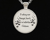 Inspirational Quote If Nothing Ever Changed There'd Be No Butterflies ...