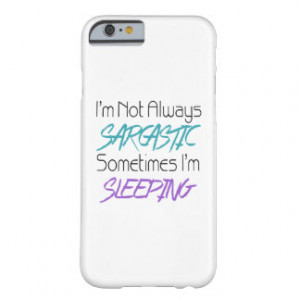 Not Always Sarcastic - Funny Quote Barely There iPhone 6 Case