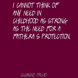 ... In Childhood As Strong As The Need For A Father’s Protection Quote