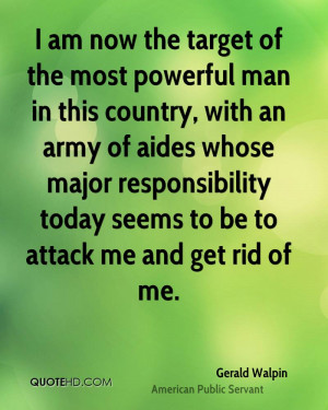 am now the target of the most powerful man in this country, with an ...