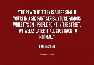 quote-Paul-McGann-the-power-of-telly-is-surprising-if-203082.png