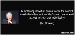 By measuring individual human worth, the novelist reveals the full ...