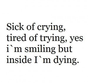 Sick of crying tired of trying