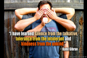 Inspirational Quote: “I have learned silence from the talkative ...