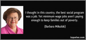 thought in this country, the best social program was a job. Yet ...