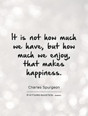 Happiness Quotes Possessions Quotes Charles Spurgeon Quotes