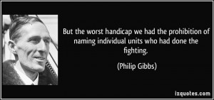 ... of naming individual units who had done the fighting. - Philip Gibbs