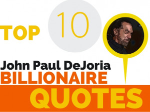 Top 10 John Paul Dejoria Motivational And Success Quotes You Should Be ...