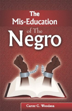 Start by marking “The Mis-Education Of The Negro” as Want to Read: