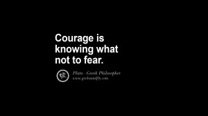 is knowing what not to fear. - Plato Famous Philosophy Quotes by Plato ...