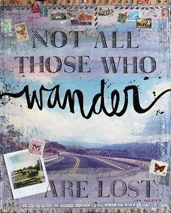 Wandering but not lost.