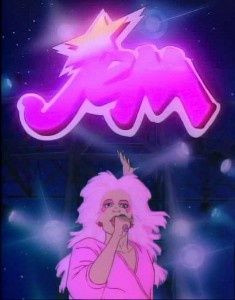 Jem and the Holograms. Truly, truly, truly outrageous. -BTW, Pizzaz is ...