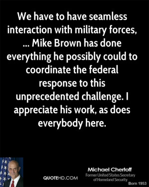 We have to have seamless interaction with military forces, ... Mike ...