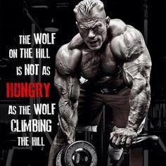 think Arnold Schwarzenegger said this quote in Pumping Iron but I'm ...