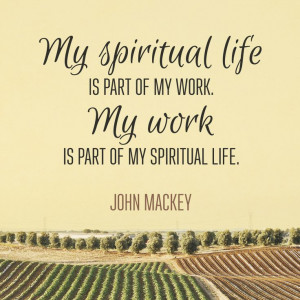 ... is part of my spiritual life john mackey # quotes # wisdom # spiritual
