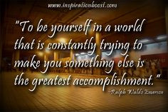 Ralph Waldo Emerson's quote: «To be yourself in a world that is ...