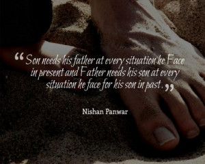 ... Father needs his son at every situation he face for his son in past