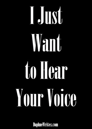Just Want to Hear Your Voice
