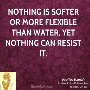 Nothing is softer or more flexible than water, yet nothing can resist ...