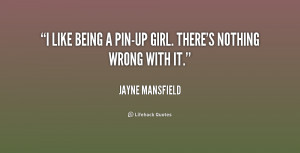 quote-Jayne-Mansfield-i-like-being-a-pin-up-girl-theres-200778.png