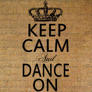 Keep Calm and Dance On Crown Dancer Dancing Ballet Modern Digital ...