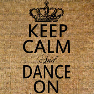 Keep Calm and Dance On Crown Dancer Dancing Ballet Modern Digital ...