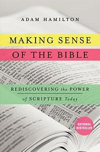 Making Sense of the Bible by Adam Hamilton...another amazing book ...