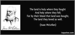 quote-the-land-is-holy-where-they-fought-and-holy-where-they-fell-for ...
