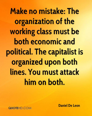 Make no mistake: The organization of the working class must be both ...