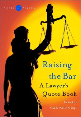 Raising the Bar( Words o Wisdom) : A Lawyer's Book of Quotes