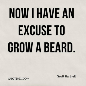 Now I Have An Excuse To Grow A Beard. - Scott Hartnell
