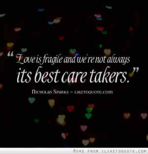 Love is fragile and we're not always its best care takers.