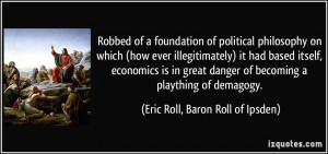 Robbed of a foundation of political philosophy on which (how ever ...